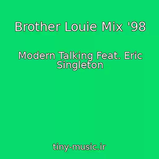 کاور آهنگ Brother Louie Mix '98 از Modern Talking Feat. Eric Singleton