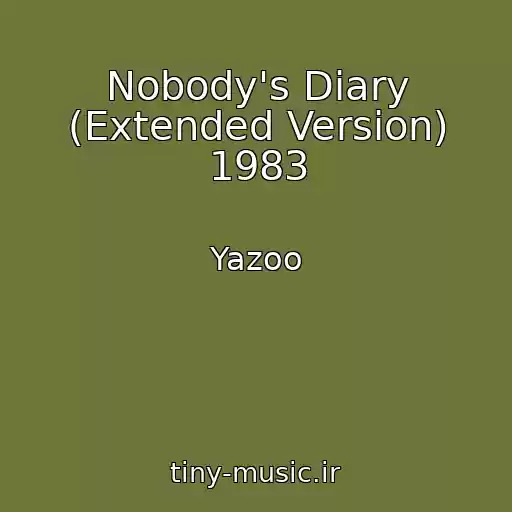 کاور آهنگ Nobody's Diary (Extended Version) 1983 از Yazoo