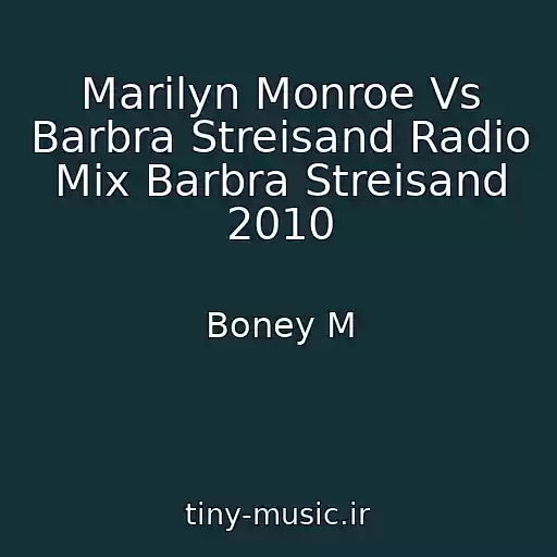 کاور آهنگ Marilyn Monroe Vs Barbra Streisand Radio Mix Barbra Streisand 2010 از Boney M