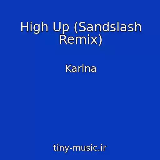کاور آهنگ High Up (Sandslash Remix) از Karina