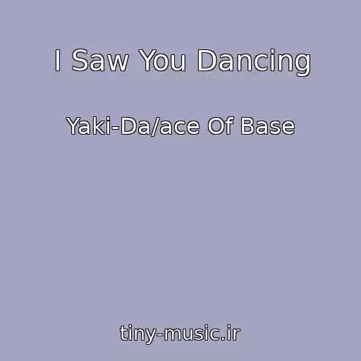کاور آهنگ I Saw You Dancing از Yaki-Da/ace Of Base