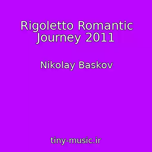 کاور آهنگ Rigoletto Romantic Journey 2011 از Nikolay Baskov