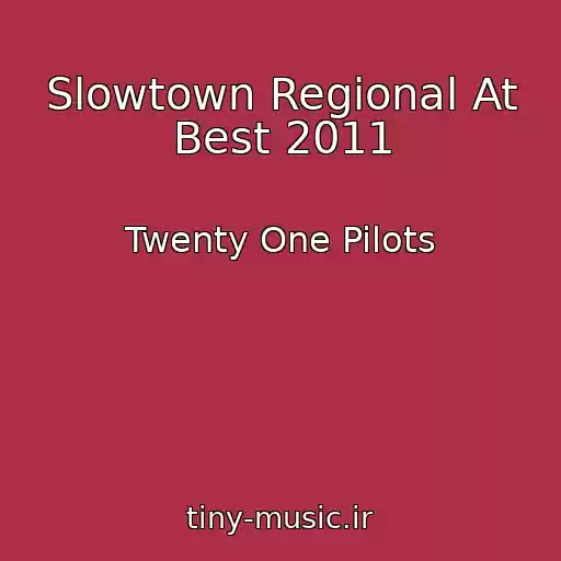 کاور آهنگ Slowtown Regional At Best 2011 از Twenty One Pilots
