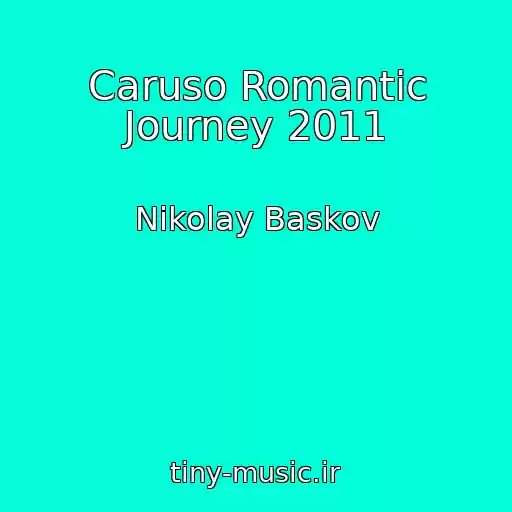 کاور آهنگ Caruso Romantic Journey 2011 از Nikolay Baskov