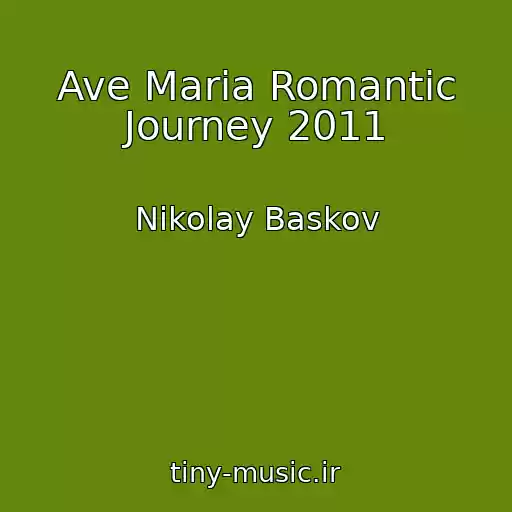 کاور آهنگ Ave Maria Romantic Journey 2011 از Nikolay Baskov