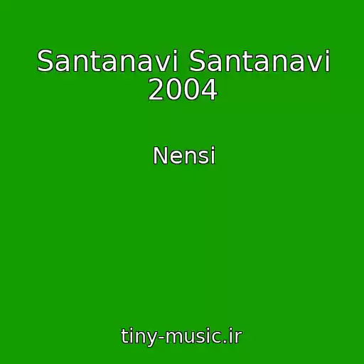 کاور آهنگ Santanavi Santanavi 2004 از Nensi