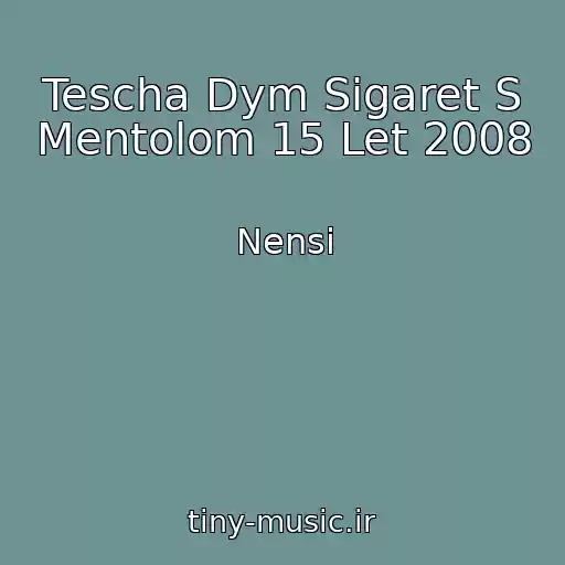 کاور آهنگ Tescha Dym Sigaret S Mentolom 15 Let 2008 از Nensi