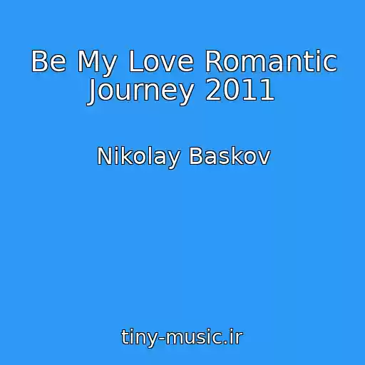 کاور آهنگ Be My Love Romantic Journey 2011 از Nikolay Baskov