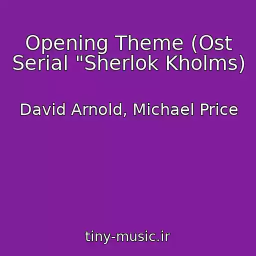 کاور آهنگ Opening Theme (Ost Serial "Sherlok Kholms) از David Arnold, Michael Price