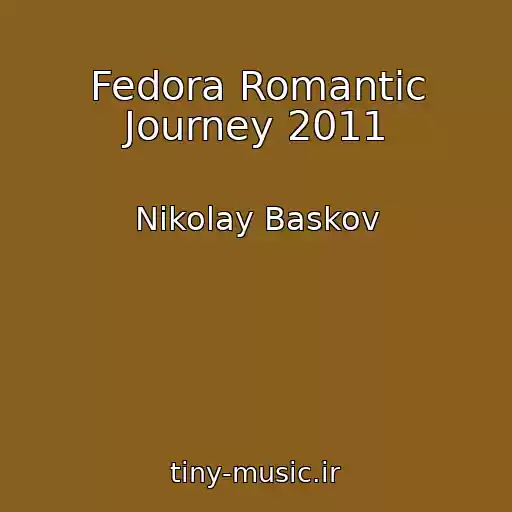 کاور آهنگ Fedora Romantic Journey 2011 از Nikolay Baskov