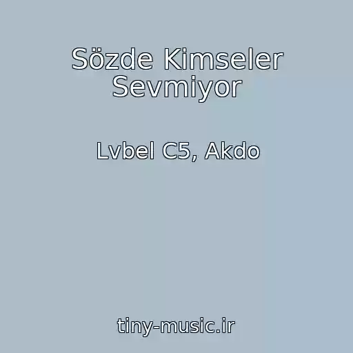 کاور آهنگ Sözde Kimseler Sevmiyor از Lvbel C5, Akdo