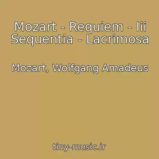 کاور آهنگ Mozart - Requiem - Iii Sequentia - Lacrimosa از Mozart, Wolfgang Amadeus