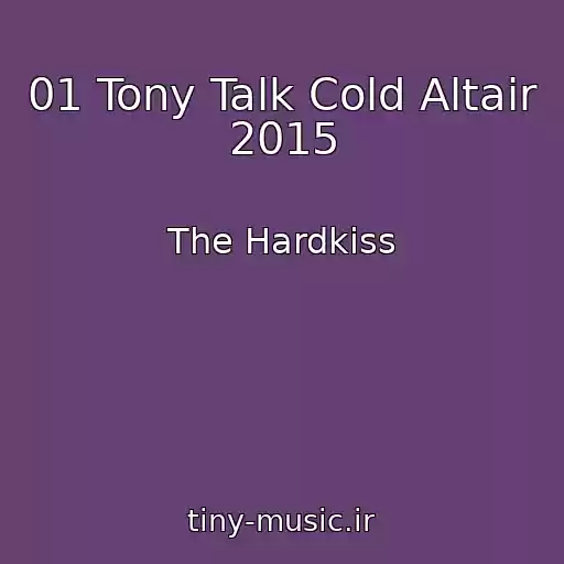 کاور آهنگ 01 Tony Talk Cold Altair 2015 از The Hardkiss