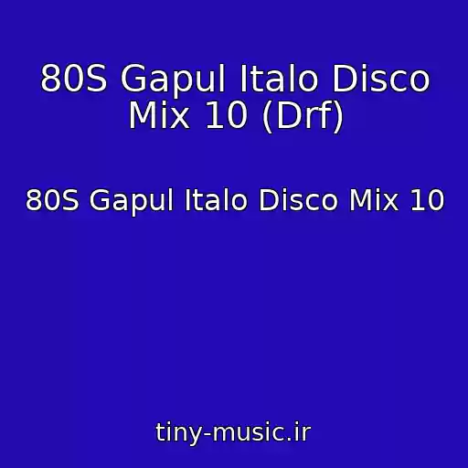 کاور آهنگ 80S Gapul Italo Disco Mix 10 (Drf) از 80S Gapul Italo Disco Mix 10