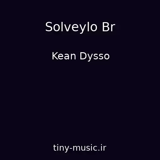 کاور آهنگ Solveylo Br از Kean Dysso