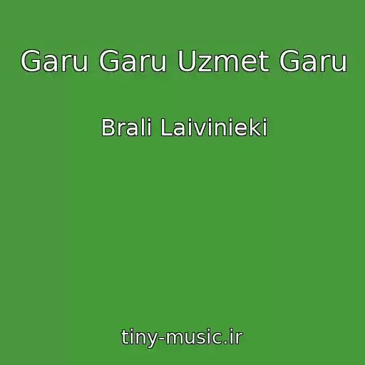 کاور آهنگ Garu Garu Uzmet Garu از Brali Laivinieki