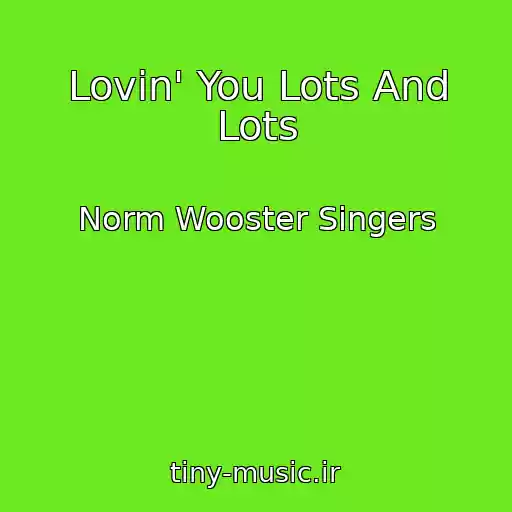 کاور آهنگ Lovin' You Lots And Lots از Norm Wooster Singers