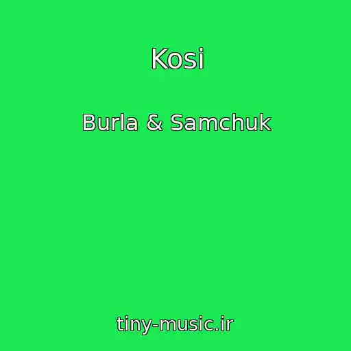 کاور آهنگ Kosi از Burla & Samchuk