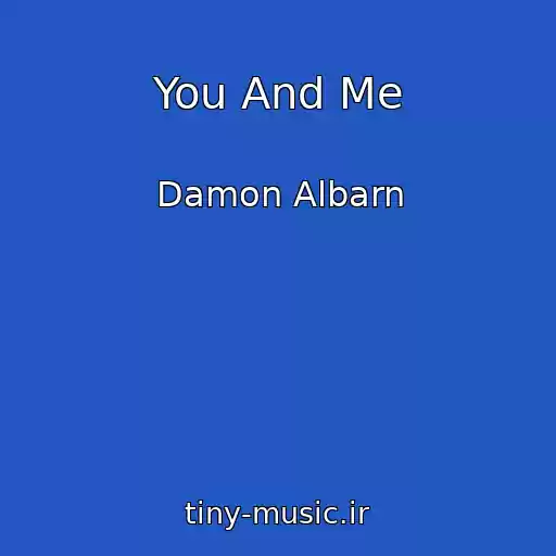 کاور آهنگ You And Me از Damon Albarn