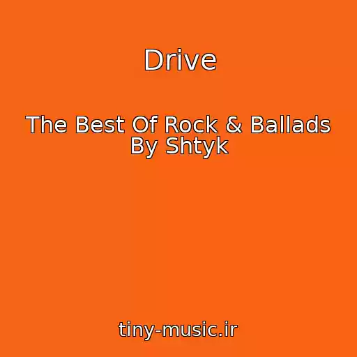 کاور آهنگ Drive از The Best Of Rock & Ballads By Shtyk