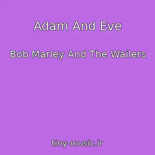 کاور آهنگ Adam And Eve از Bob Marley And The Wailers