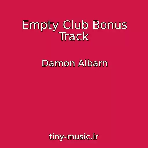 کاور آهنگ Empty Club Bonus Track از Damon Albarn