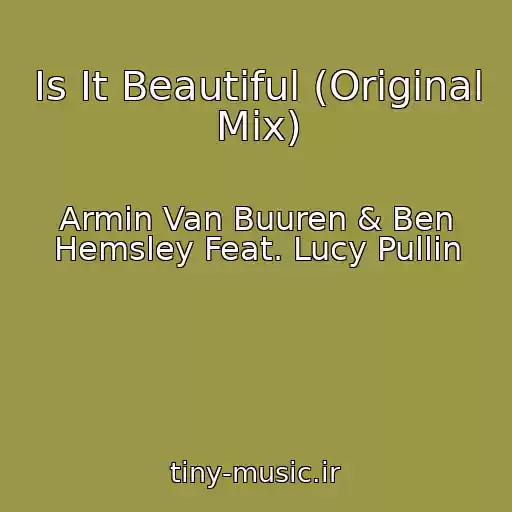 کاور آهنگ Is It Beautiful (Original Mix) از Armin Van Buuren & Ben Hemsley Feat. Lucy Pullin