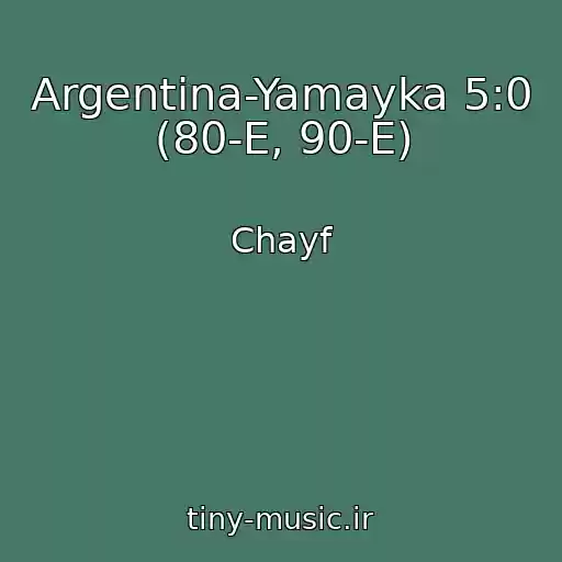کاور آهنگ Argentina-Yamayka 5:0 (80-E, 90-E) از Chayf