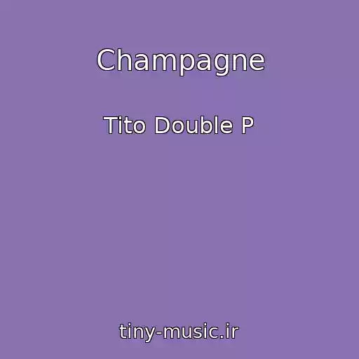 کاور آهنگ Champagne از Tito Double P