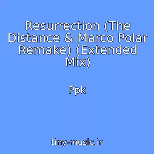 کاور آهنگ Resurrection (The Distance & Marco Polar Remake) (Extended Mix) از Ppk