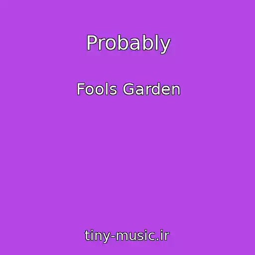کاور آهنگ Probably از Fools Garden