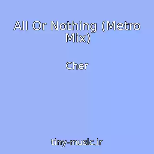 کاور آهنگ All Or Nothing (Metro Mix) از Cher