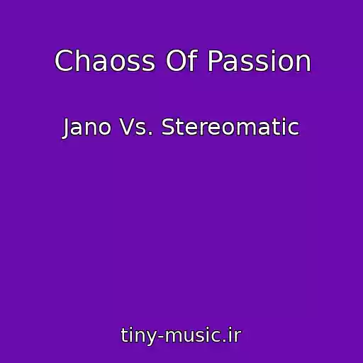 کاور آهنگ Chaoss Of Passion از Jano Vs. Stereomatic