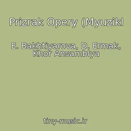 کاور آهنگ Prizrak Opery (Myuzikl از E. Bakhtiyarova, D. Ermak, Khor Ansamblya