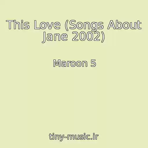 کاور آهنگ This Love (Songs About Jane 2002) از Maroon 5