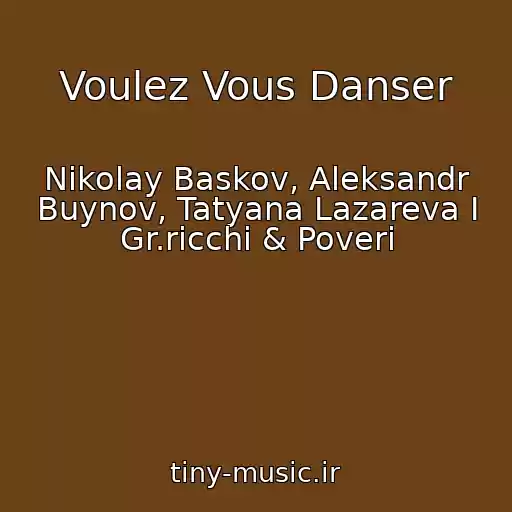 کاور آهنگ Voulez Vous Danser از Nikolay Baskov, Aleksandr Buynov, Tatyana Lazareva I Gr.ricchi & Poveri