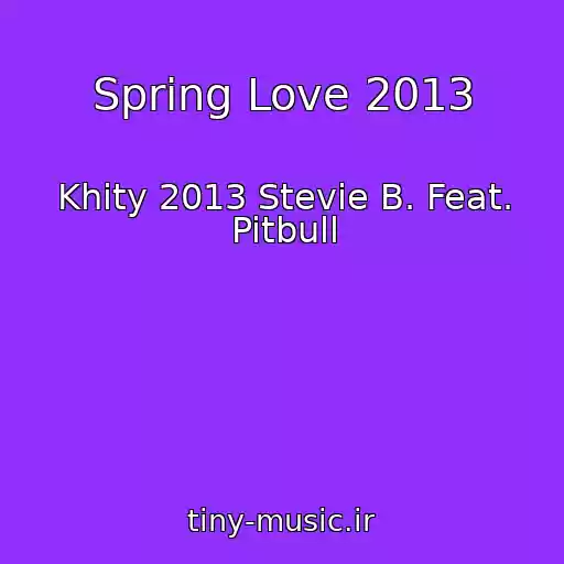 کاور آهنگ Spring Love 2013 از Khity 2013 Stevie B. Feat. Pitbull