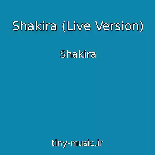 کاور آهنگ Shakira (Live Version) از Shakira