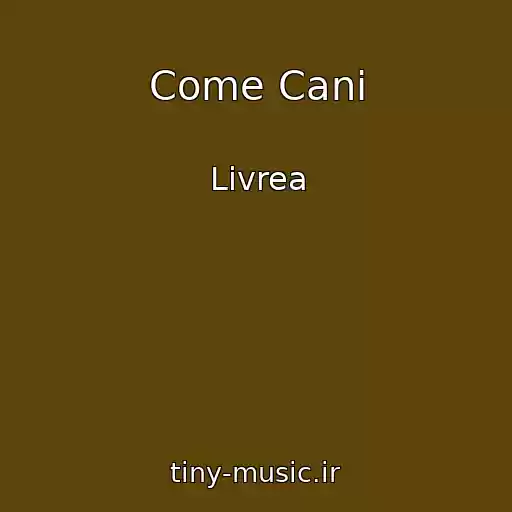 کاور آهنگ Come Cani از Livrea