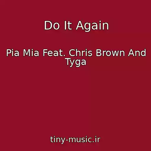 کاور آهنگ Do It Again از Pia Mia Feat. Chris Brown And Tyga