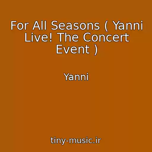 کاور آهنگ For All Seasons ( Yanni Live! The Concert Event ) از Yanni