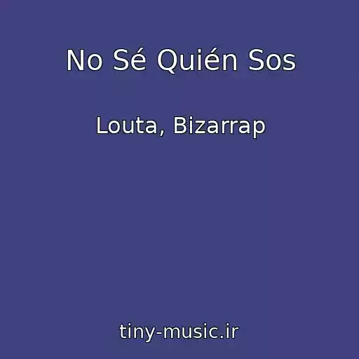 کاور آهنگ No Sé Quién Sos از Louta, Bizarrap