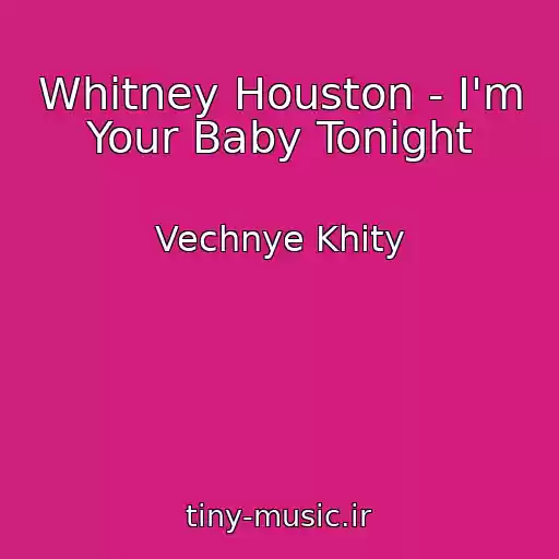 کاور آهنگ Whitney Houston - I'm Your Baby Tonight از Vechnye Khity