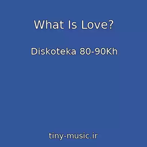 کاور آهنگ What Is Love? از Diskoteka 80-90Kh