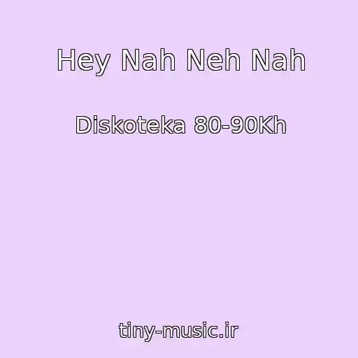 کاور آهنگ Hey Nah Neh Nah از Diskoteka 80-90Kh