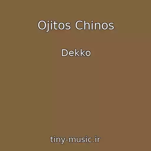 کاور آهنگ Ojitos Chinos از Dekko