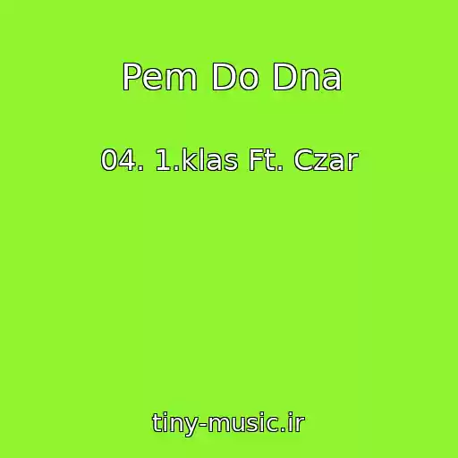 کاور آهنگ Pem Do Dna از 04. 1.klas Ft. Czar