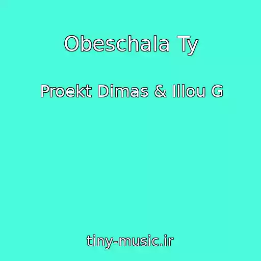 کاور آهنگ Obeschala Ty از Proekt Dimas & Illou G