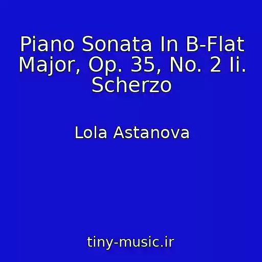 کاور آهنگ Piano Sonata In B-Flat Major, Op. 35, No. 2 Ii. Scherzo از Lola Astanova
