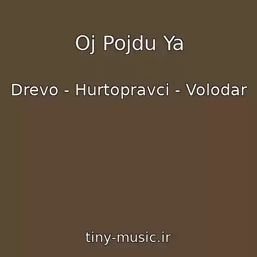 کاور آهنگ Oj Pojdu Ya از Drevo - Hurtopravci - Volodar
